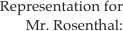 Representation for Mr. Rosenthal: